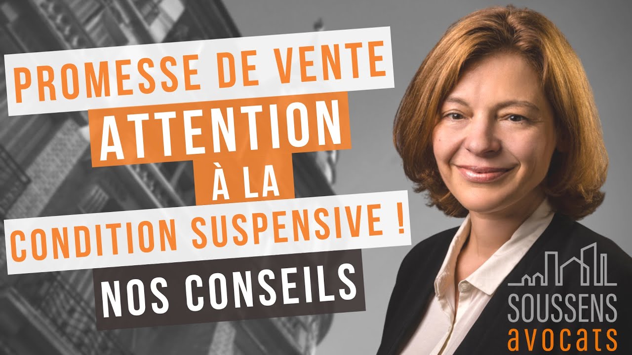Condition suspensive dans la promesse de vente : nos conseils avant de signer ! | SOUSSENS Avocats